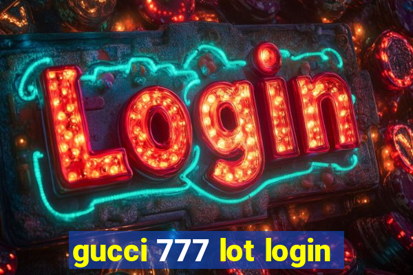 gucci 777 lot login